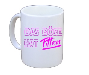 Tasse Das Böse hat Titten