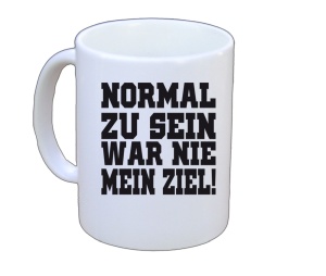 Tasse Normal zu sein war nie mein Ziel