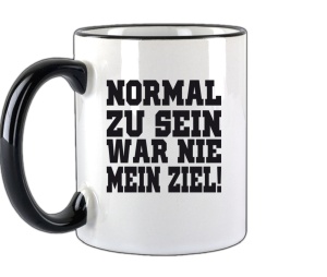 Tasse Normal zu sein war nie mein Ziel