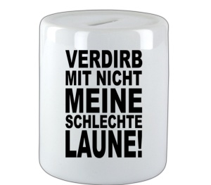 Spardose Verdirb mir nicht meine schlechte Laune