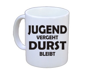 Tasse Jugend vergeht Durst bleibt