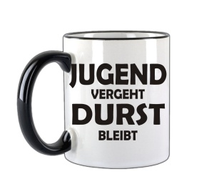 Tasse Jugend vergeht Durst bleibt