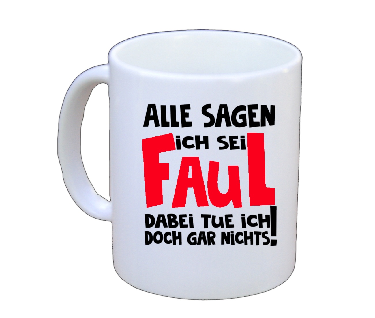 Tasse Alle sagen ich sei faul