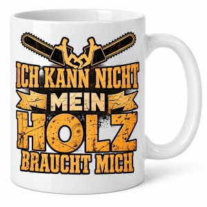Tasse Mein Holz braucht mich
