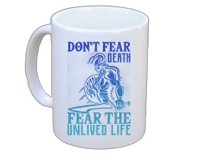 Tasse Dont fear death