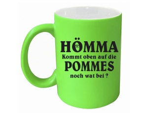 Tasse Hömma Kommt oben auf die Pommes