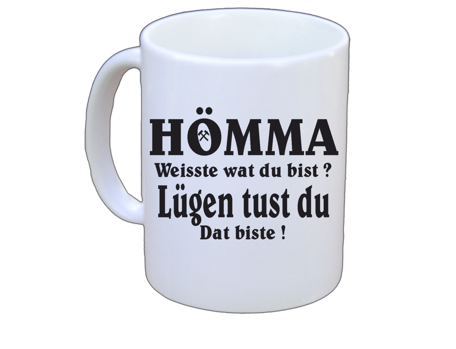 Tasse Hömma Weisste wat du bist