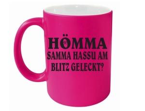 Tasse Hömma Samma hassu am Blitz geleckt
