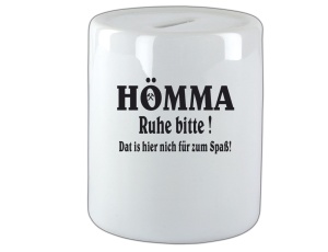 Spardose Hömma Ruhe bitte Dat is hier nich für zum Spaß