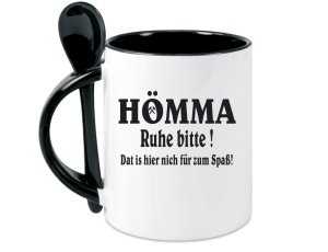 Tasse Hömma Ruhe bitte Dat is hier nich für zum Spaß - mit Löffel