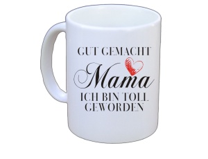 Tasse Gut gemacht Mama