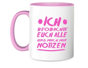 Tasse Ich beobachte Euch alle und mach mir Notitzen