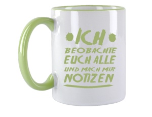 Tasse Ich beobachte Euch alle und mach mir Notitzen