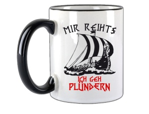 Tasse Mir reicht es Ich geh Plündern