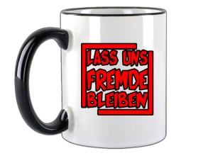 Tasse Lass uns Fremde bleiben