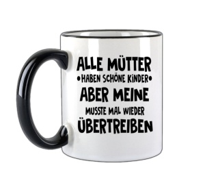 Tasse Alle Mütter haben schöne Kinder