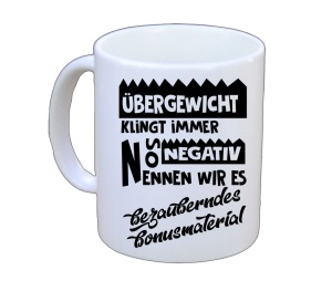 Tasse Übergewicht klingt immer so negativ