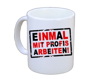 Tasse Einmal mit Profis arbeiten