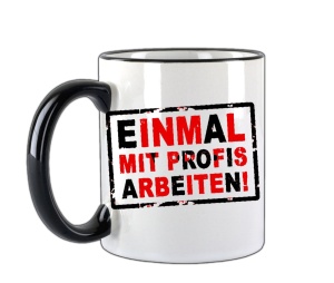 Tasse Einmal mit Profis arbeiten