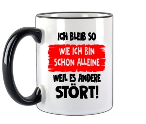 Tasse Ich bleib so wie ich bin