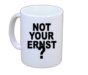 Tasse Not your ERNST?