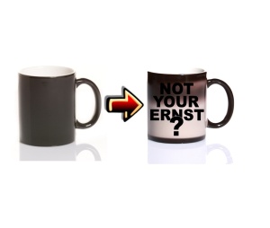 Zaubertasse Not your ERNST?