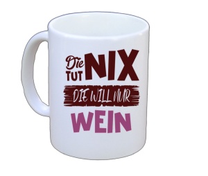 Tasse Die tut nix Die will nur Wein