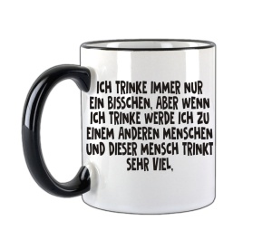 Tasse Ich trinke immer nur ein bisschen