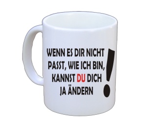 Tasse Wenn es dir nicht passt