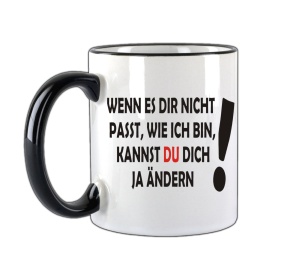 Tasse Wenn es dir nicht passt