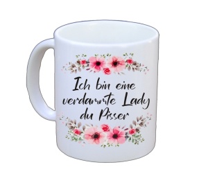 Tasse Ich bin eine verdammt Lady du Pisser