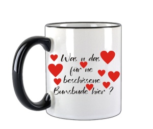 Tasse Was n das hier für ne beschissene Bumsbude hier