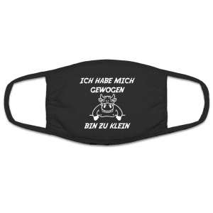 Mund Nasenschutz Ich habe mich gewogen bin zu klein