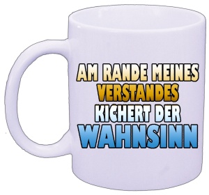 Tasse Am Rande meines Verstandes kichert der Wahnsinn