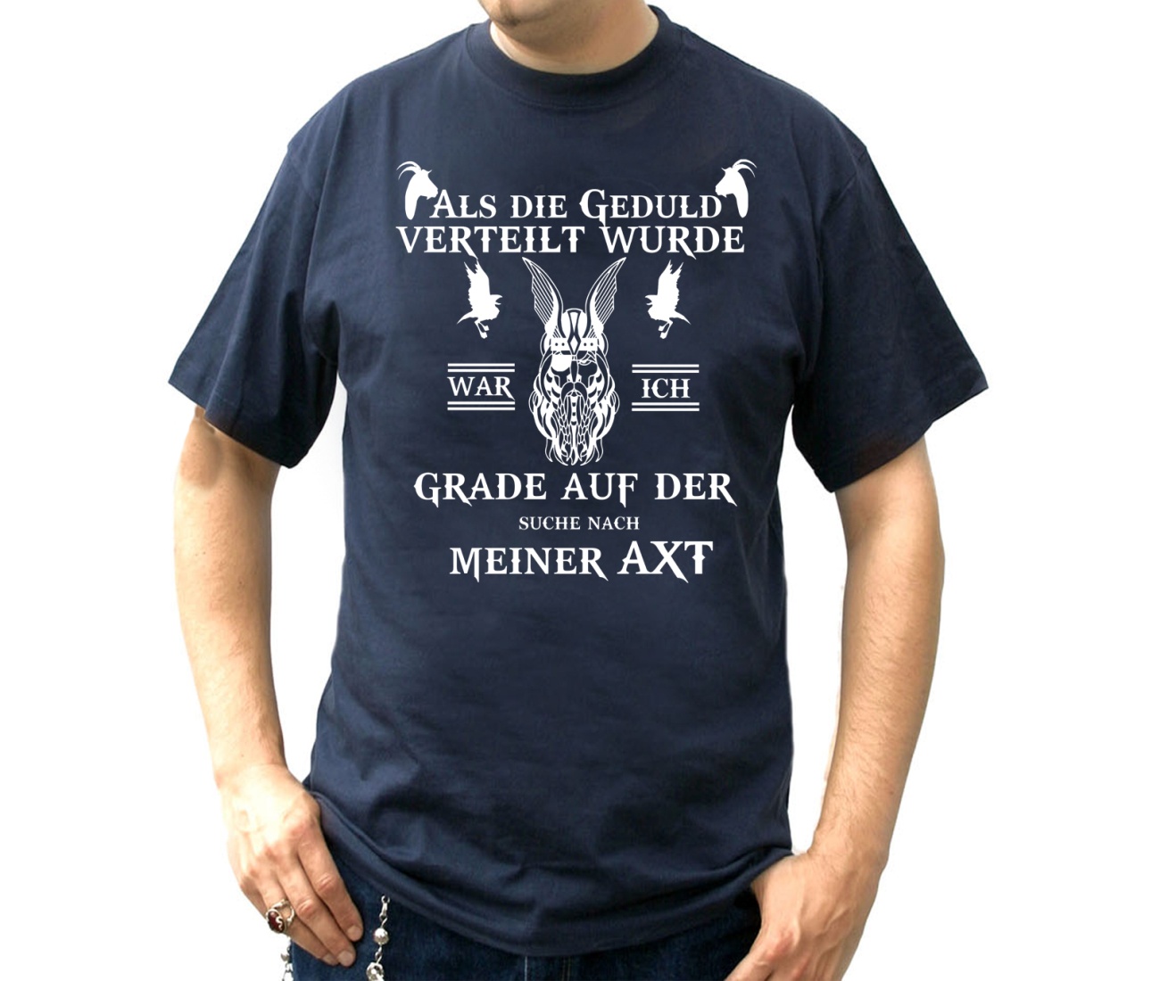 T-Shirt Als die Geduld verteilt wurde suchte ich meine Axt